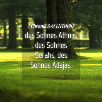 Picture 04 - 1 Chronik 6:41 LUTH1912 - des Sohnes Athnis, des Sohnes Serahs, des Sohnes - Bible Verse Picture