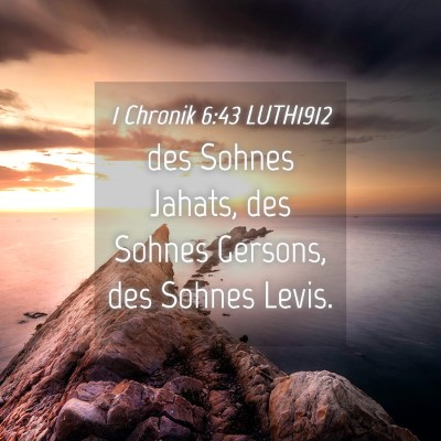 Picture 04 - 1 Chronik 6:43 LUTH1912 - des Sohnes Jahats, des Sohnes Gersons, des Sohnes - Bible Verse Picture