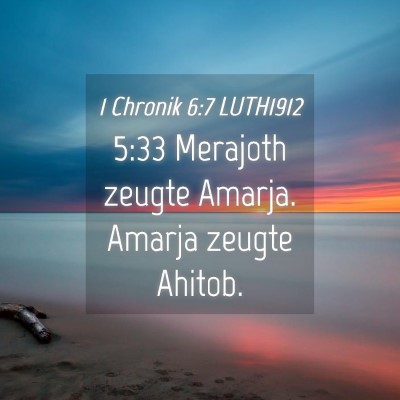 Picture 04 - 1 Chronik 6:7 LUTH1912 - 5:33 Merajoth zeugte Amarja. Amarja zeugte - Bible Verse Picture