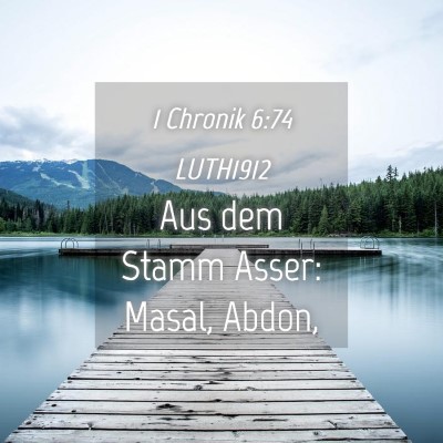 Picture 04 - 1 Chronik 6:74 LUTH1912 - Aus dem Stamm Asser: Masal, - Bible Verse Picture