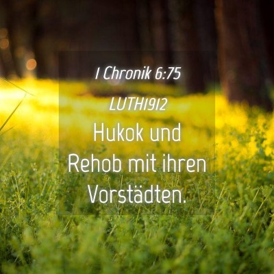 Picture 04 - 1 Chronik 6:75 LUTH1912 - Hukok und Rehob mit ihren - Bible Verse Picture
