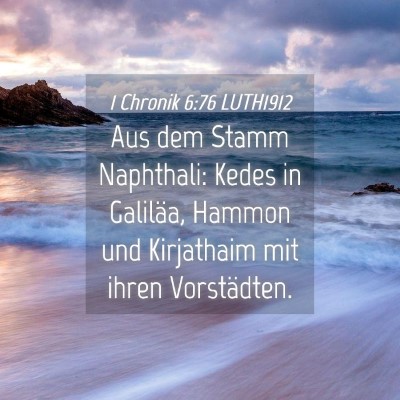 Picture 04 - 1 Chronik 6:76 LUTH1912 - Aus dem Stamm Naphthali: Kedes in Galiläa, - Bible Verse Picture