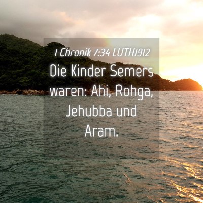 Picture 04 - 1 Chronik 7:34 LUTH1912 - Die Kinder Semers waren: Ahi, Rohga, Jehubba und - Bible Verse Picture