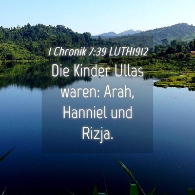 Picture 04 - 1 Chronik 7:39 LUTH1912 - Die Kinder Ullas waren: Arah, Hanniel und - Bible Verse Picture