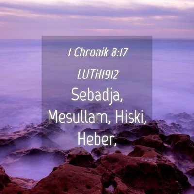 Picture 04 - 1 Chronik 8:17 LUTH1912 - Sebadja, Mesullam, Hiski, - Bible Verse Picture