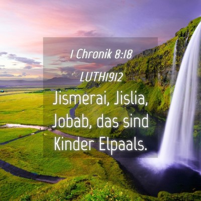 Picture 04 - 1 Chronik 8:18 LUTH1912 - Jismerai, Jislia, Jobab, das sind Kinder - Bible Verse Picture
