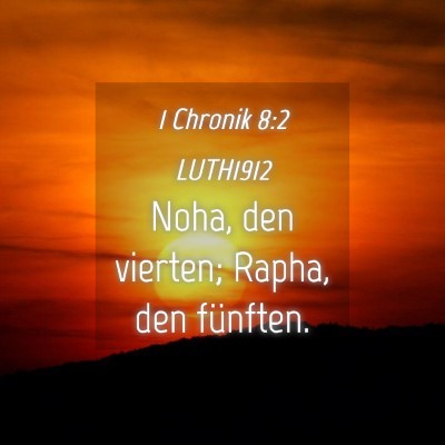 Picture 04 - 1 Chronik 8:2 LUTH1912 - Noha, den vierten; Rapha, den - Bible Verse Picture