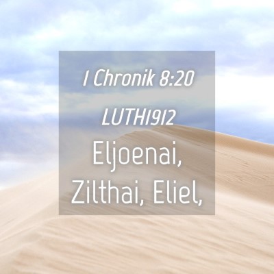 Picture 04 - 1 Chronik 8:20 LUTH1912 - Eljoenai, Zilthai, - Bible Verse Picture