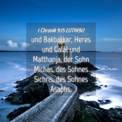 Picture 04 - 1 Chronik 9:15 LUTH1912 - und Bakbakkar, Heres und Galal und Matthanja, der - Bible Verse Picture