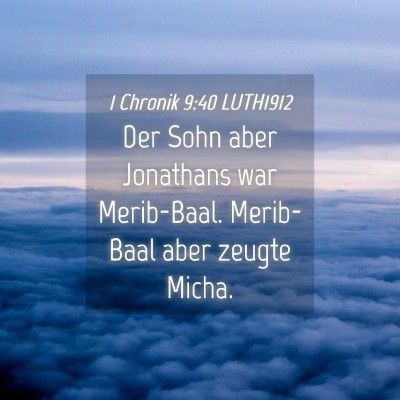 Picture 04 - 1 Chronik 9:40 LUTH1912 - Der Sohn aber Jonathans war Merib-Baal. - Bible Verse Picture