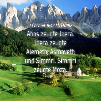 Picture 04 - 1 Chronik 9:42 LUTH1912 - Ahas zeugte Jaera. Jaera zeugte Alemeth, Asmaveth - Bible Verse Picture