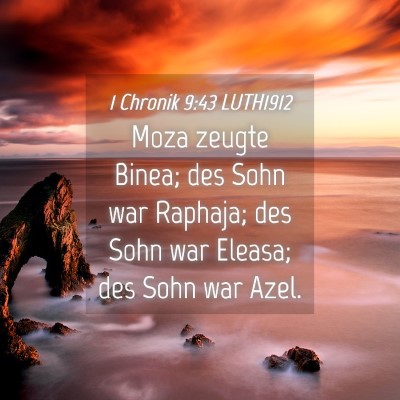 Picture 04 - 1 Chronik 9:43 LUTH1912 - Moza zeugte Binea; des Sohn war Raphaja; des Sohn - Bible Verse Picture