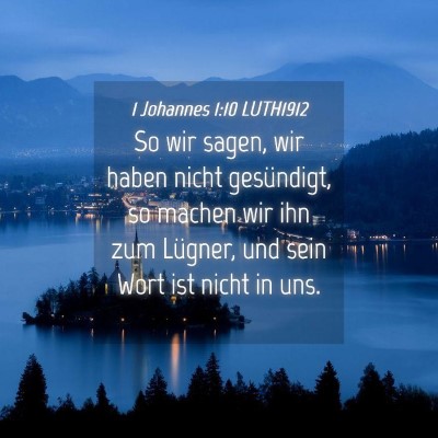 Picture 04 - 1 Johannes 1:10 LUTH1912 - So wir sagen, wir haben nicht gesündigt, so - Bible Verse Picture