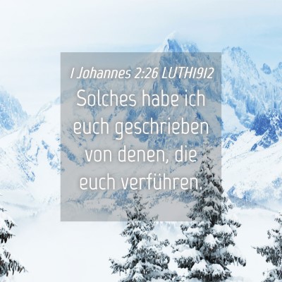 Picture 04 - 1 Johannes 2:26 LUTH1912 - Solches habe ich euch geschrieben von denen, die - Bible Verse Picture