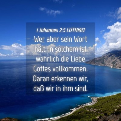 Picture 04 - 1 Johannes 2:5 LUTH1912 - Wer aber sein Wort hält, in solchem ist wahrlich - Bible Verse Picture