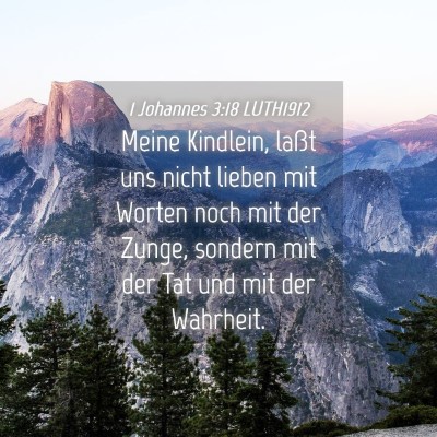 Picture 04 - 1 Johannes 3:18 LUTH1912 - Meine Kindlein, laßt uns nicht lieben mit Worten - Bible Verse Picture