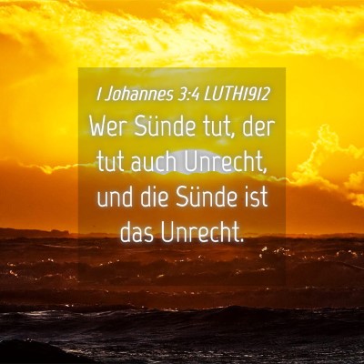Picture 04 - 1 Johannes 3:4 LUTH1912 - Wer Sünde tut, der tut auch Unrecht, und die - Bible Verse Picture