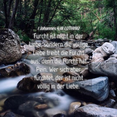 Picture 04 - 1 Johannes 4:18 LUTH1912 - Furcht ist nicht in der Liebe, sondern die - Bible Verse Picture