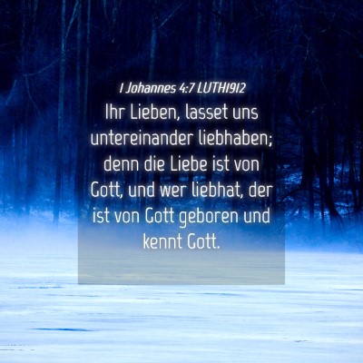 Picture 04 - 1 Johannes 4:7 LUTH1912 - Ihr Lieben, lasset uns untereinander liebhaben; - Bible Verse Picture