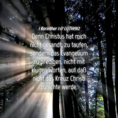 Picture 04 - 1 Korinther 1:17 LUTH1912 - Denn Christus hat mich nicht gesandt, zu taufen, - Bible Verse Picture