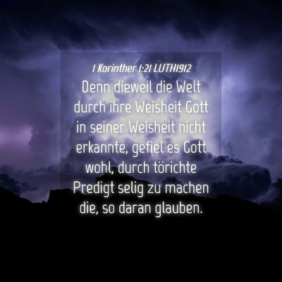Picture 04 - 1 Korinther 1:21 LUTH1912 - Denn dieweil die Welt durch ihre Weisheit Gott in - Bible Verse Picture