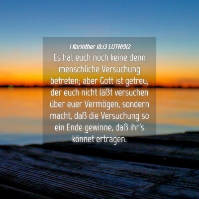 Picture 04 - 1 Korinther 10:13 LUTH1912 - Es hat euch noch keine denn menschliche - Bible Verse Picture