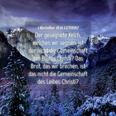 Picture 04 - 1 Korinther 10:16 LUTH1912 - Der gesegnete Kelch, welchen wir segnen, ist der - Bible Verse Picture