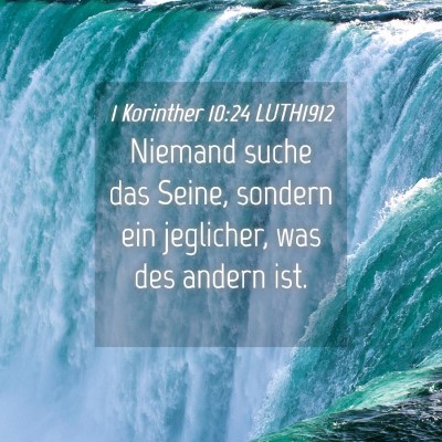 Picture 04 - 1 Korinther 10:24 LUTH1912 - Niemand suche das Seine, sondern ein jeglicher, - Bible Verse Picture