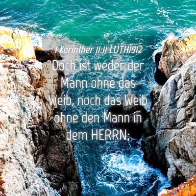 Picture 04 - 1 Korinther 11:11 LUTH1912 - Doch ist weder der Mann ohne das Weib, noch das - Bible Verse Picture