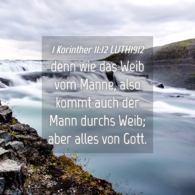 Picture 04 - 1 Korinther 11:12 LUTH1912 - denn wie das Weib vom Manne, also kommt auch der - Bible Verse Picture