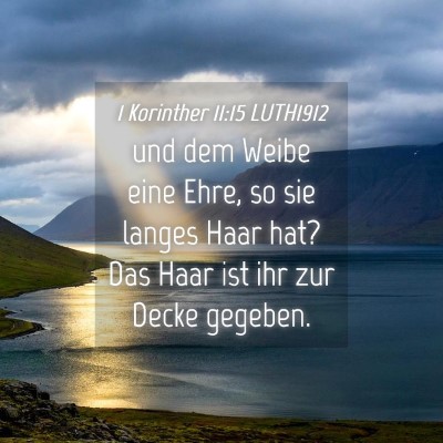 Picture 04 - 1 Korinther 11:15 LUTH1912 - und dem Weibe eine Ehre, so sie langes Haar hat? - Bible Verse Picture