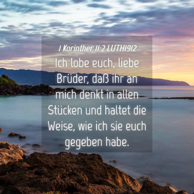 Picture 04 - 1 Korinther 11:2 LUTH1912 - Ich lobe euch, liebe Brüder, daß ihr an mich - Bible Verse Picture