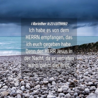 Picture 04 - 1 Korinther 11:23 LUTH1912 - Ich habe es von dem HERRN empfangen, das ich euch - Bible Verse Picture