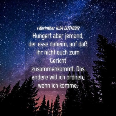 Picture 04 - 1 Korinther 11:34 LUTH1912 - Hungert aber jemand, der esse daheim, auf daß - Bible Verse Picture