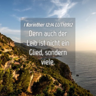 Picture 04 - 1 Korinther 12:14 LUTH1912 - Denn auch der Leib ist nicht ein Glied, sondern - Bible Verse Picture