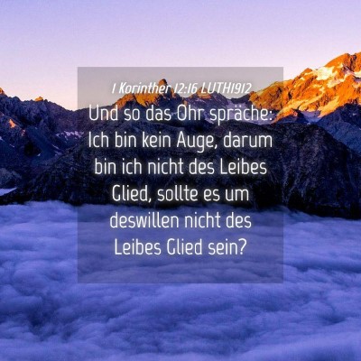 Picture 04 - 1 Korinther 12:16 LUTH1912 - Und so das Ohr spräche: Ich bin kein Auge, darum - Bible Verse Picture