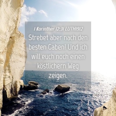 Picture 04 - 1 Korinther 12:31 LUTH1912 - Strebet aber nach den besten Gaben! Und ich will - Bible Verse Picture