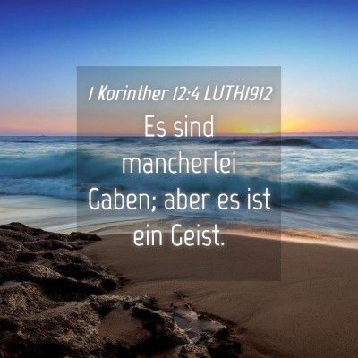 Picture 04 - 1 Korinther 12:4 LUTH1912 - Es sind mancherlei Gaben; aber es ist ein - Bible Verse Picture