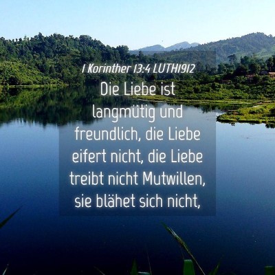 Picture 04 - 1 Korinther 13:4 LUTH1912 - Die Liebe ist langmütig und freundlich, die - Bible Verse Picture