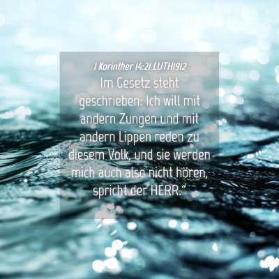 Picture 04 - 1 Korinther 14:21 LUTH1912 - Im Gesetz steht geschrieben: Ich will mit andern - Bible Verse Picture
