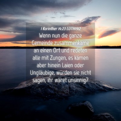 Picture 04 - 1 Korinther 14:23 LUTH1912 - Wenn nun die ganze Gemeinde zusammenkäme an - Bible Verse Picture