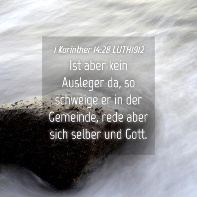 Picture 04 - 1 Korinther 14:28 LUTH1912 - Ist aber kein Ausleger da, so schweige er in der - Bible Verse Picture