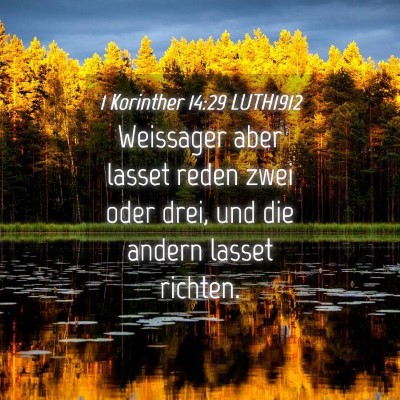 Picture 04 - 1 Korinther 14:29 LUTH1912 - Weissager aber lasset reden zwei oder drei, und - Bible Verse Picture
