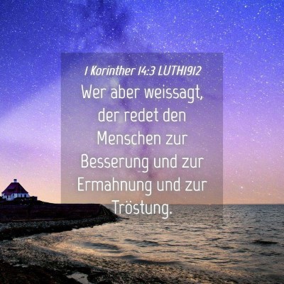 Picture 04 - 1 Korinther 14:3 LUTH1912 - Wer aber weissagt, der redet den Menschen zur - Bible Verse Picture