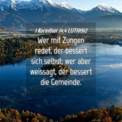 Picture 04 - 1 Korinther 14:4 LUTH1912 - Wer mit Zungen redet, der bessert sich selbst; - Bible Verse Picture