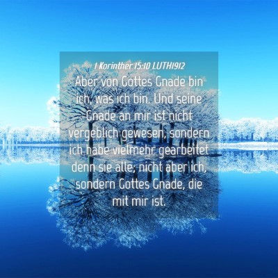 Picture 04 - 1 Korinther 15:10 LUTH1912 - Aber von Gottes Gnade bin ich, was ich bin. Und - Bible Verse Picture