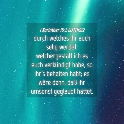 Picture 04 - 1 Korinther 15:2 LUTH1912 - durch welches ihr auch selig werdet: - Bible Verse Picture
