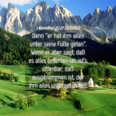 Picture 04 - 1 Korinther 15:27 LUTH1912 - Denn “er hat ihm alles unter seine Füße - Bible Verse Picture