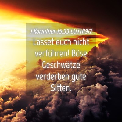 Picture 04 - 1 Korinther 15:33 LUTH1912 - Lasset euch nicht verführen! Böse Geschwätze - Bible Verse Picture