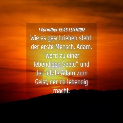 Picture 04 - 1 Korinther 15:45 LUTH1912 - Wie es geschrieben steht: der erste Mensch, Adam, - Bible Verse Picture